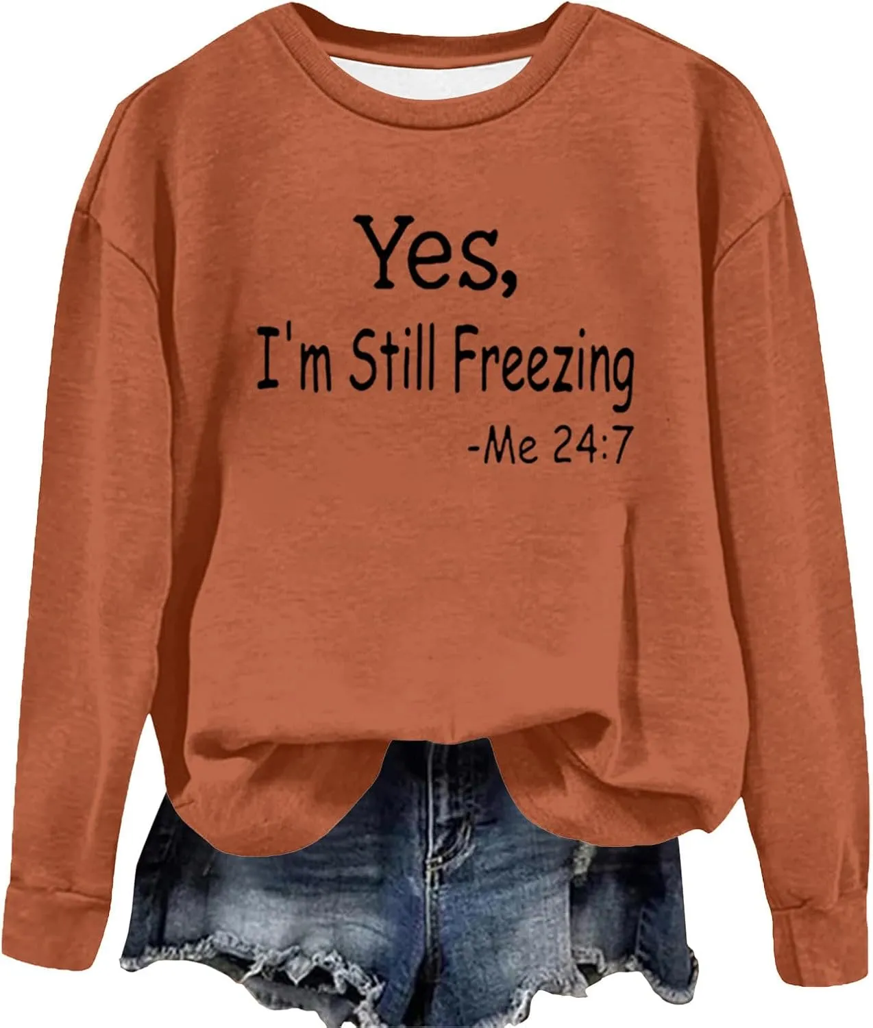 Ceboyel Yes Im Still Freezing Me 24/7 Sweatshirt Crewneck Long Sleeve Shirts Trendy Funny Pullover Tops Winter Gifts Clothing