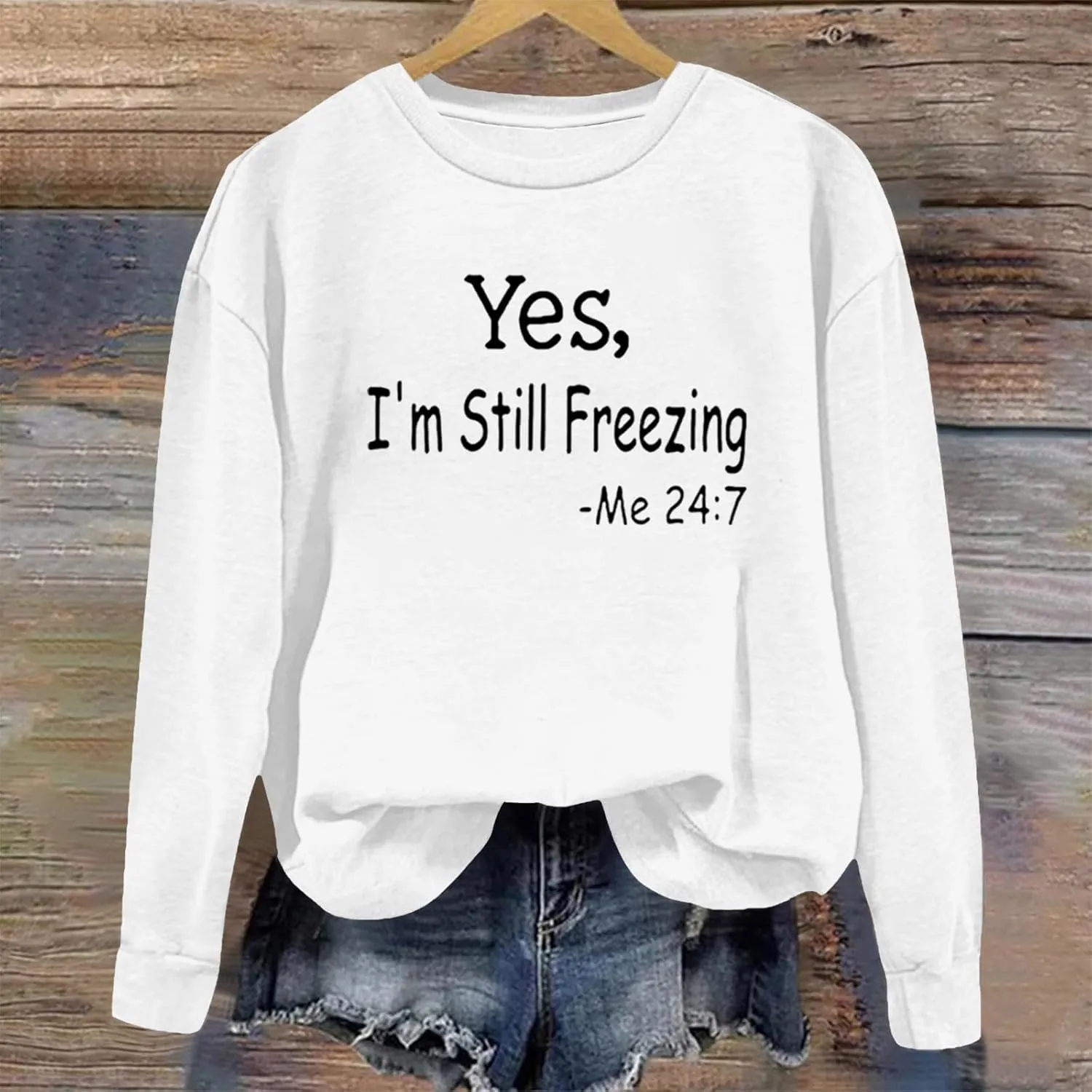 Ceboyel Yes Im Still Freezing Me 24/7 Sweatshirt Crewneck Long Sleeve Shirts Trendy Funny Pullover Tops Winter Gifts Clothing
